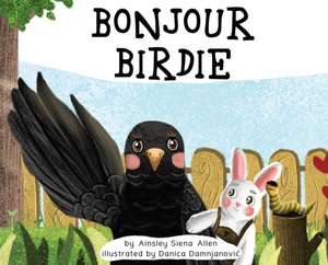 Bonjour Birdie de Ainsley Allen