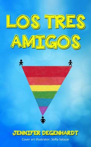 Los tres amigos de Jennifer Degenhardt