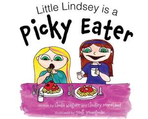 Little Lindsey is a Picky Eater de Linda Wagner