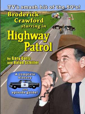 Broderick Crawford Starring in Highway Patrol de Gary Goltz