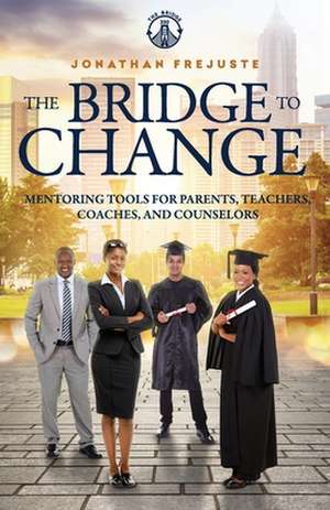 The Bridge to Change de Jonathan Frejuste