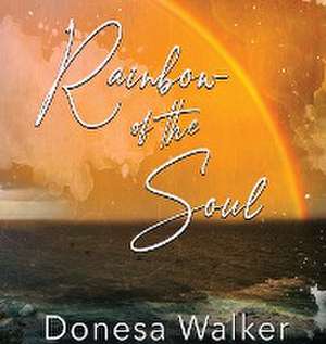 Rainbow of the Soul de Donesa Walker