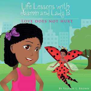 Life Lessons with Jasmin and Lady B. de Valerie L Brown