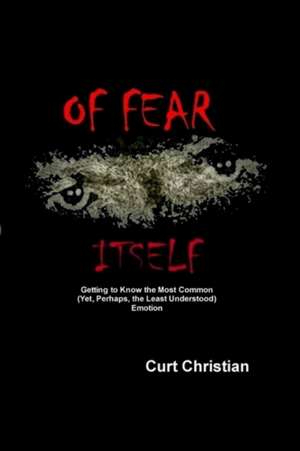 Of Fear Itself de Curtis Christian