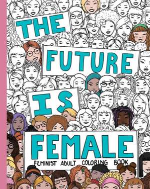 THE FUTURE IS FEMALE de Creative Collective