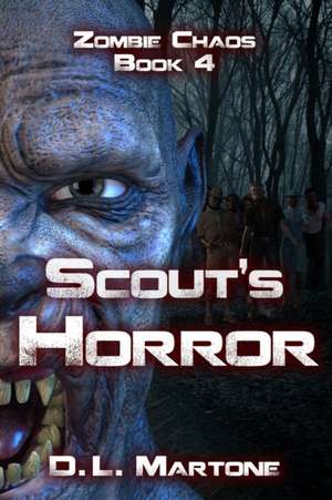 Scout's Horror: A Post-Apocalyptic Zombie Adventure Series de D. L. Martone