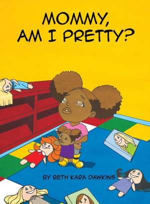 Mommy, Am I Pretty? de Beth K. Dawkins