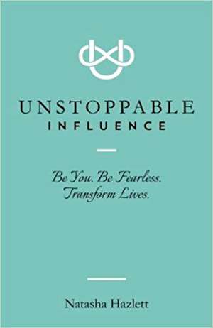 Unstoppable Influence de Natasha Hazlett