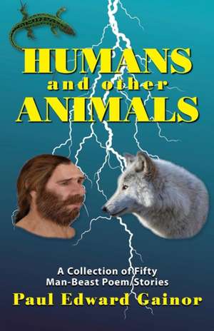 Humans and Other Animals de Paul Edward Gainor