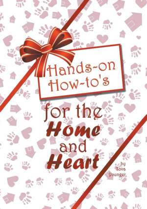 Hands-on How-to's for the Home and Heart de Tova Younger