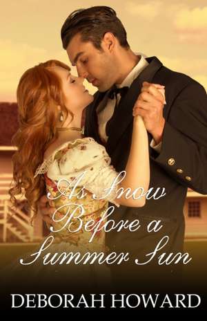 As Snow Before a Summer Sun de Deborah Howard