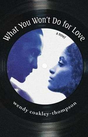 What You Won't Do For Love de Wendy Coakley-Thompson