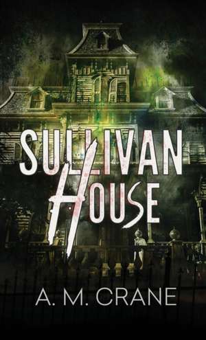 Sullivan House de A. M. Crane