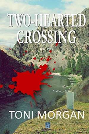 Two-Hearted Crossing de Toni Morgan