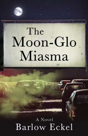 The Moon-Glo Miasma de Barlow Eckel