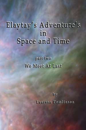 Elaytay's Adventures in Space and Time de Lauresa A. Tomlinson