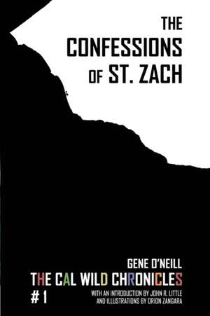 The Confessions of St. Zach: The Cal Wild Chronicles #1 de John R. Little