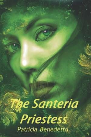 The Santeria Priestess de Patricia Benedetto