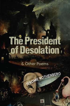 The President of Desolation & Other Poems de Jerome Rothenberg