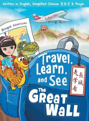 Travel, Learn, and See the Great Wall &#36208;&#23416;&#30475;&#38263;&#22478; de Edna Ma