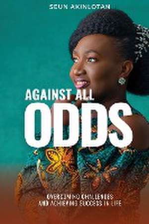 AGAINST ALL ODDS de Seun Akinlotan