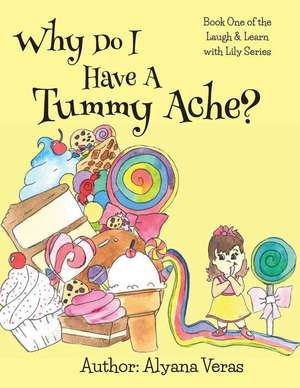 Why do I have a tummy ache? de Alyana Veras