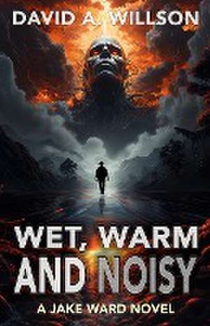 Wet, Warm and Noisy de David A. Willson