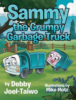 Sammy the Grumpy Garbage Truck de Debby Joel-Taiwo