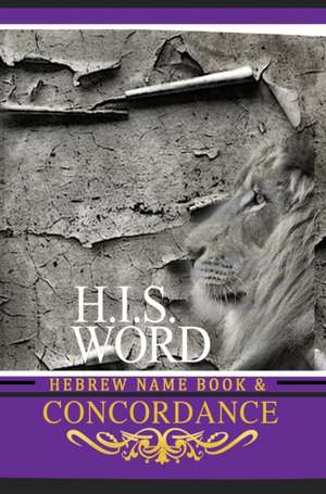 CONCORDANCE AND HEBREW NAME BOOK (H.I.S. WORD) de Jediyah Melek