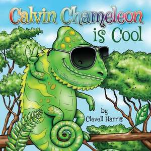 Calvin Chameleon is Cool de Clevell Harris