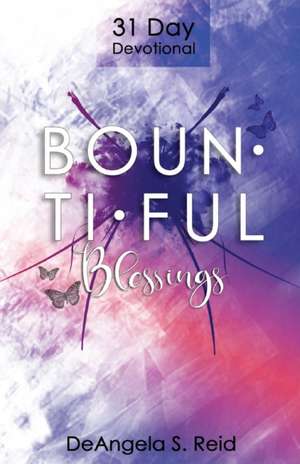 Bountiful Blessings de Deangela S Reid