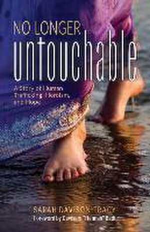 No Longer Untouchable: A Story of Human Trafficking, Heroism, and Hope de Sarah Davison-Tracy