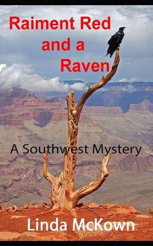 Raiment Red and a Raven: A Southwest Mystery de Linda McKown