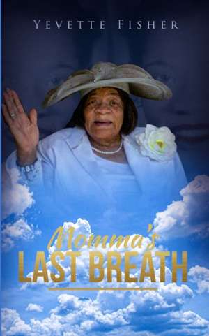 Momma's Last Breath de Yevette Fisher