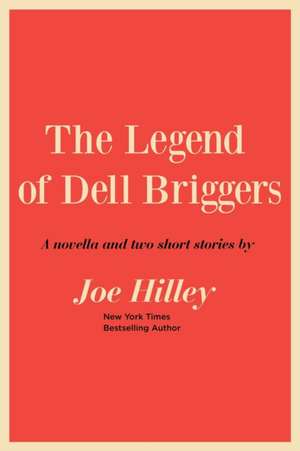 The Legend of Dell Briggers de Joe Hilley