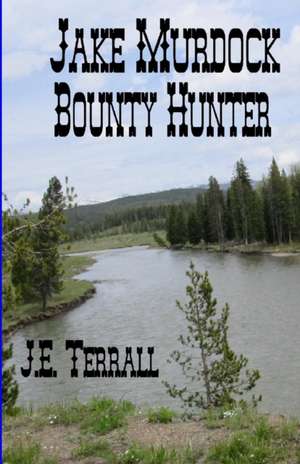 Jake Murdock, Bounty Hunter de Jan E. Terrall