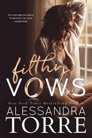 Filthy Vows de Alessandra Torre