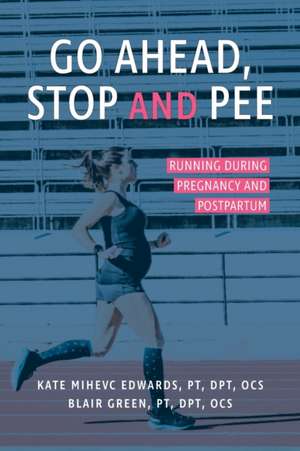 Go Ahead, Stop and Pee de Kate Mihevc Edwards