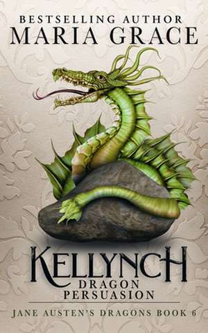 Kellynch Dragon Persuasion de Maria Grace