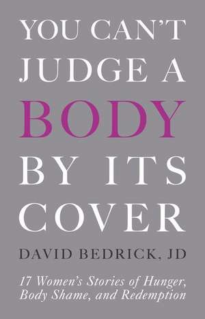 You Can't Judge a Body by Its Cover de David Bedrick