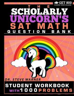 The Scholarly Unicorn's SAT Math Question Bank de Steve Warner