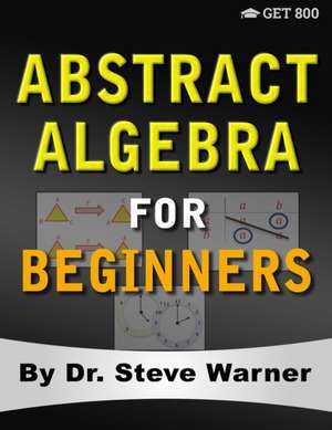 Abstract Algebra for Beginners de Steve Warner