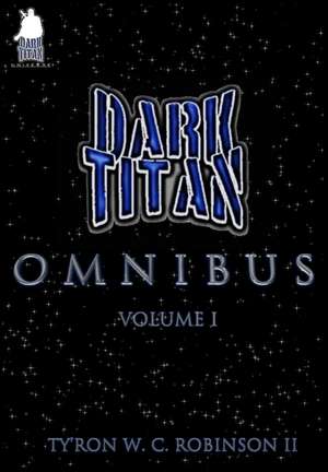 The Dark Titan Omnibus de Ty'Ron W. C. Robinson II