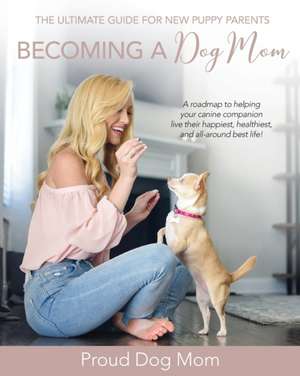 Becoming a Dog Mom de Melissa Gundersen