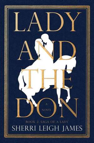 Lady and the Don: Book 2 of the Saga of a Lady Series de Sherri Leigh James