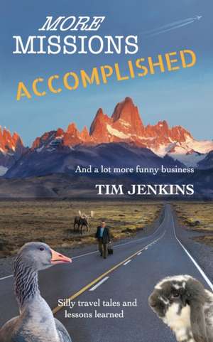 More Missions Accomplished: And a lot more funny business de Tim Jenkins