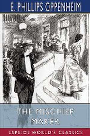 Oppenheim, E: Mischief Maker (Esprios Classics)