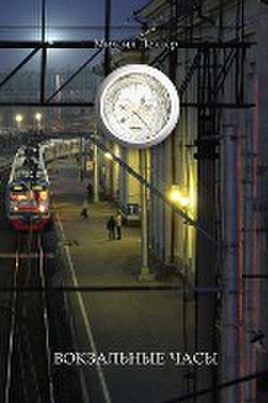 TRAIN-STATION CLOCK Story-Fairy Tale de Mikhail Pekker