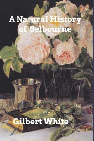 The Natural History of Selbourne de Gilbert White