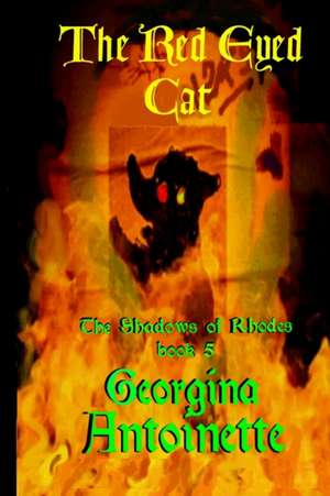 The Shadows of Rhodes, Book 5 The Red-Eyed Cat de Georgina Antoinette